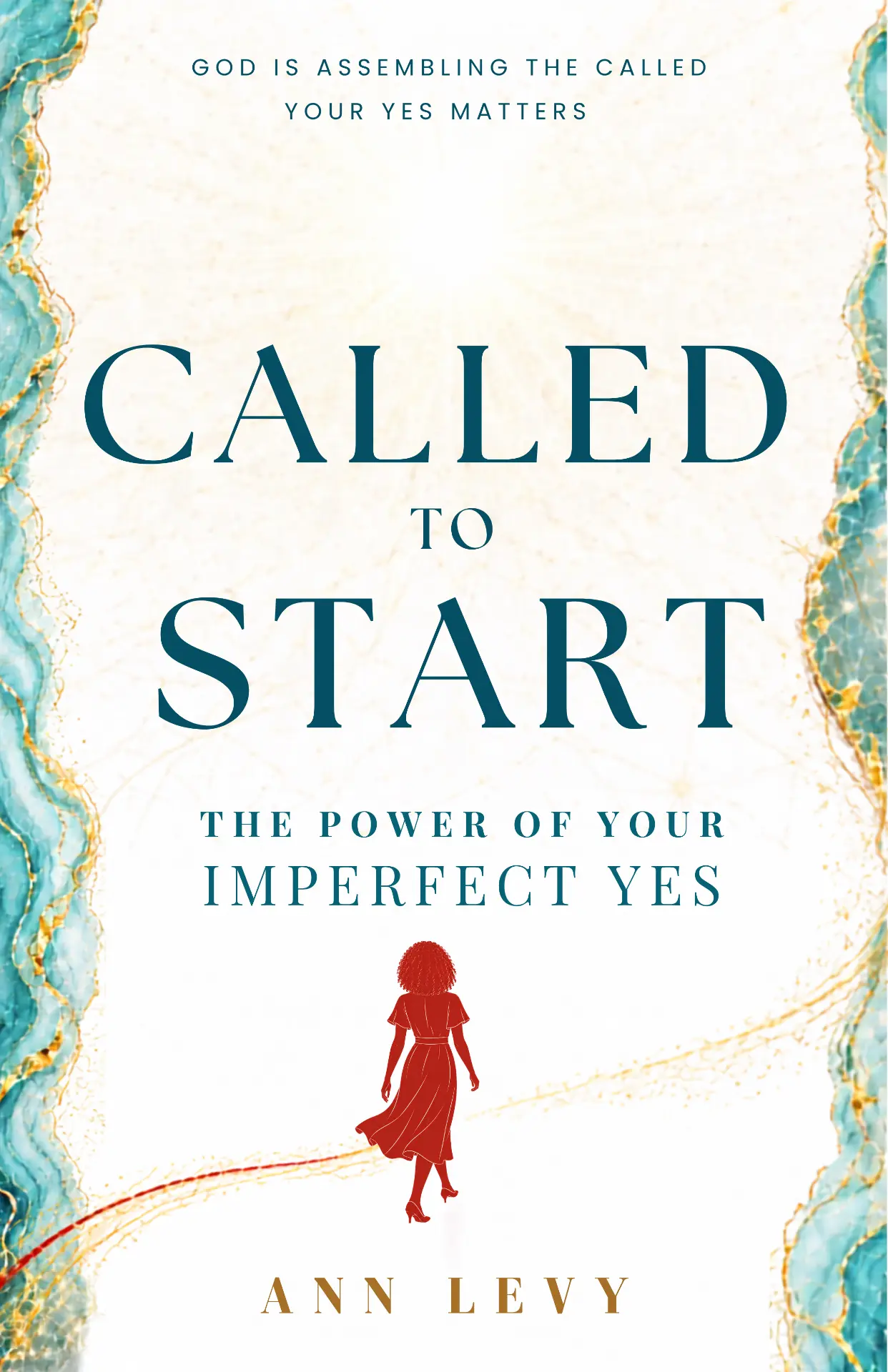 Cover of Called to Start: The Power of Your Imperfect Yes by Ann Levy